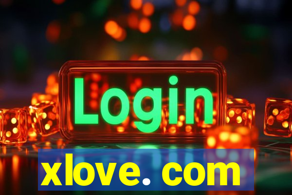 xlove. com