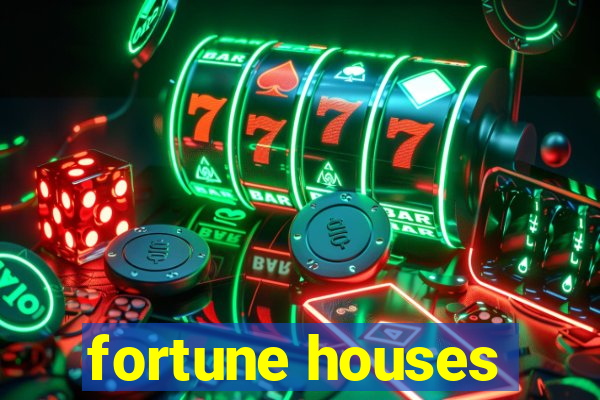 fortune houses