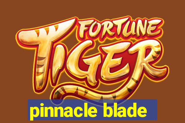 pinnacle blade