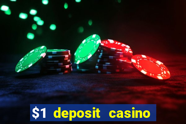 $1 deposit casino bonus casino reviews