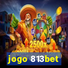 jogo 813bet