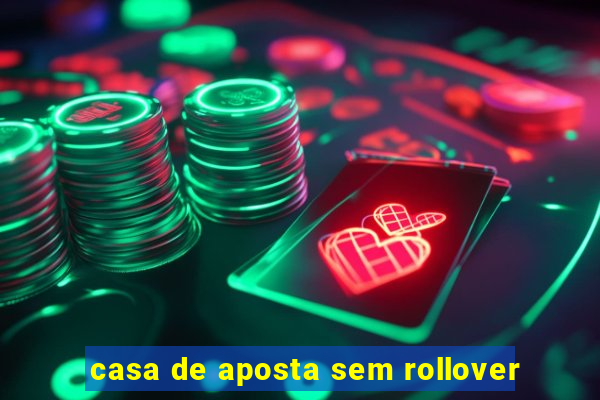 casa de aposta sem rollover