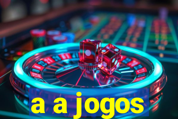 a a jogos