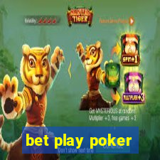 bet play poker