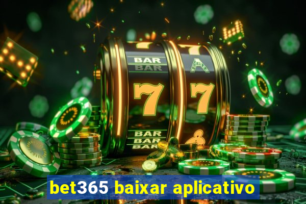 bet365 baixar aplicativo