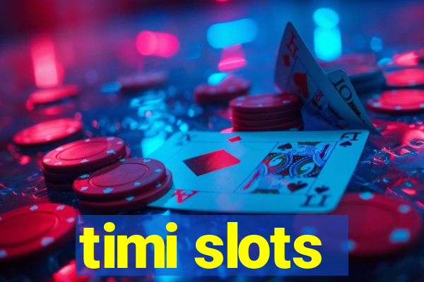 timi slots