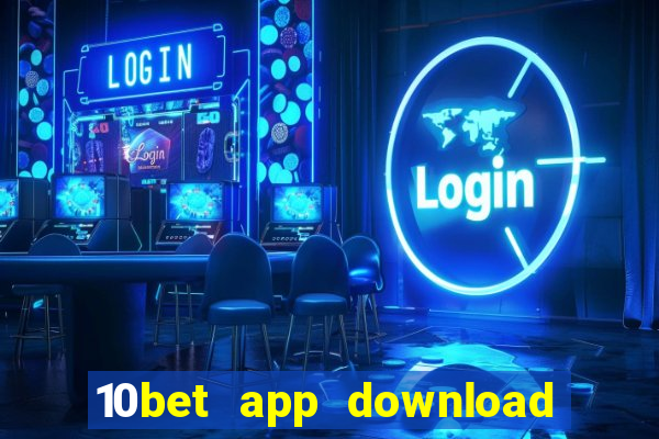 10bet app download for android