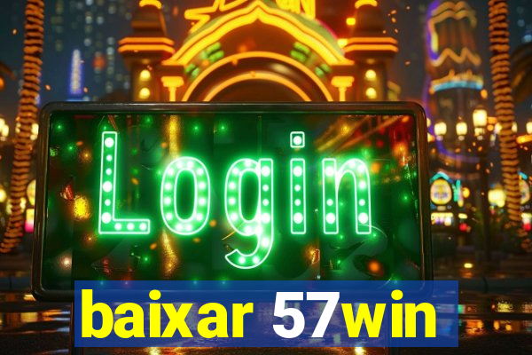 baixar 57win