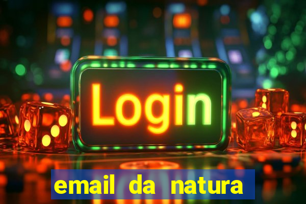 email da natura para enviar comprovante de pagamento