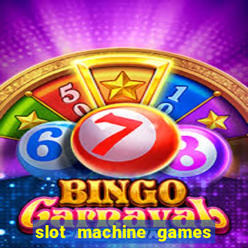 slot machine games with bonus