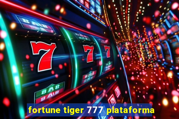 fortune tiger 777 plataforma