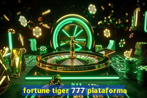 fortune tiger 777 plataforma