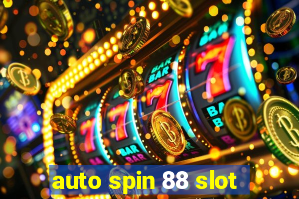 auto spin 88 slot