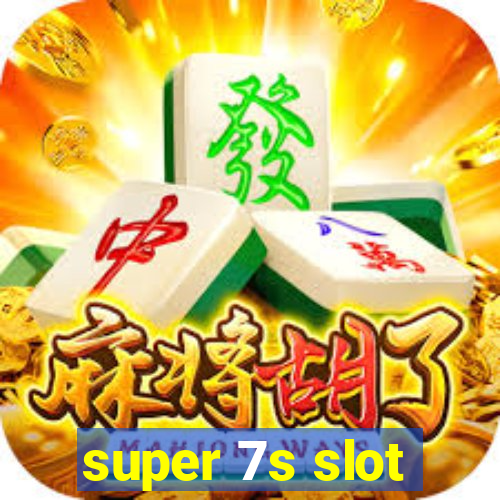 super 7s slot