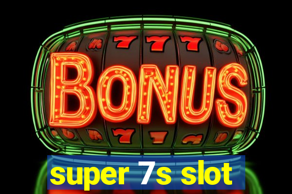 super 7s slot