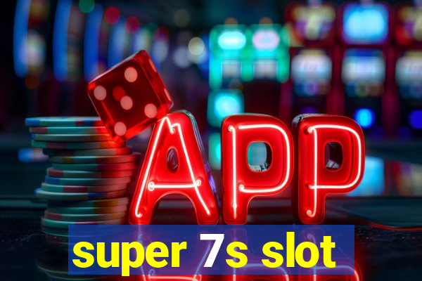 super 7s slot