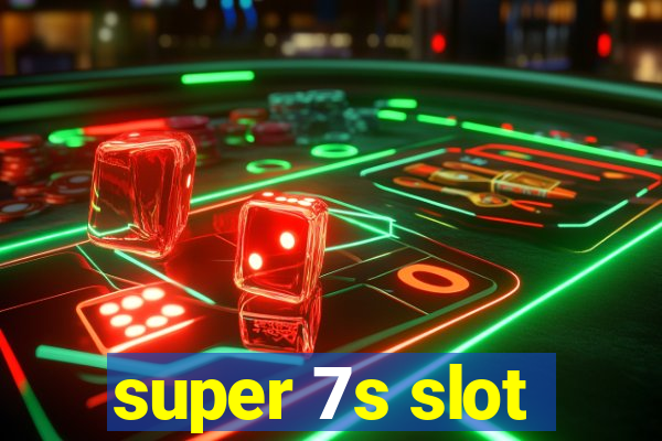 super 7s slot