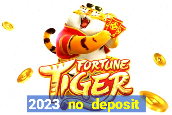 2023 no deposit casino bonus codes