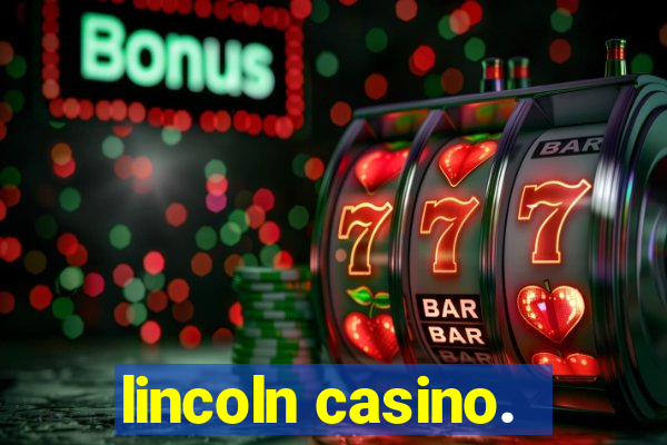 lincoln casino.