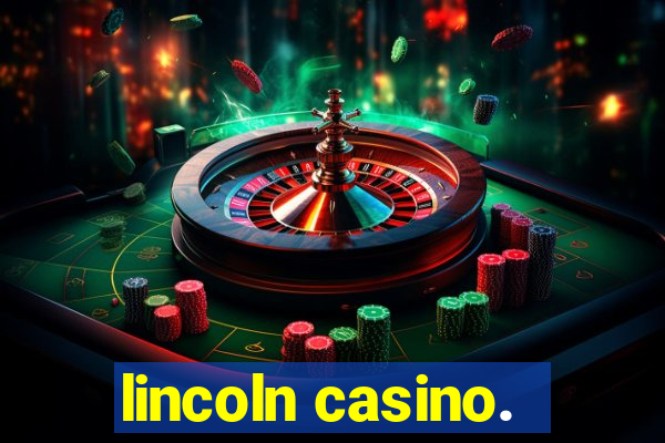 lincoln casino.