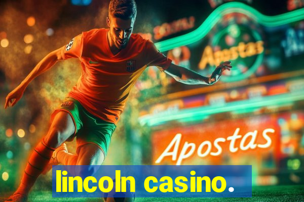 lincoln casino.