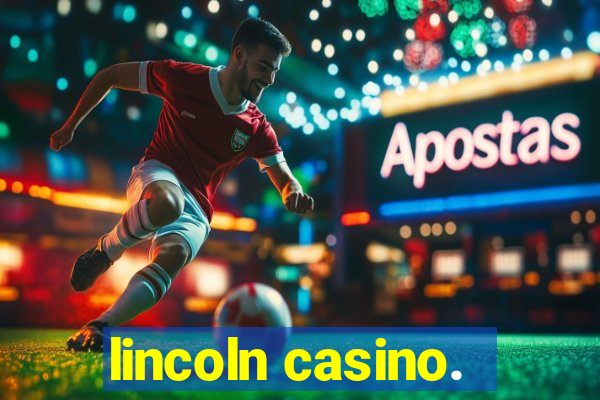 lincoln casino.