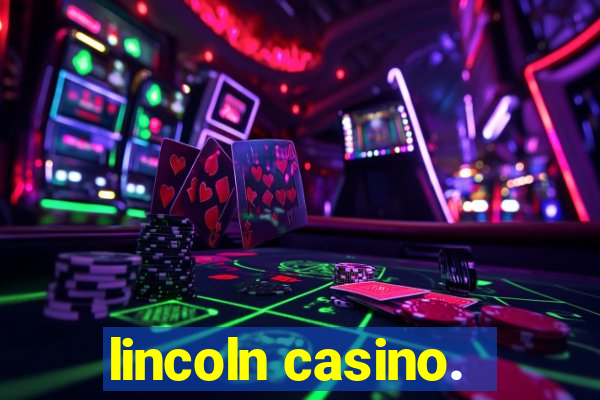 lincoln casino.