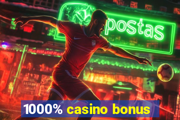 1000% casino bonus