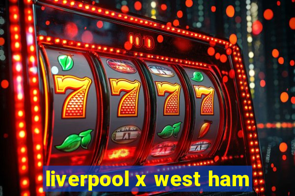 liverpool x west ham