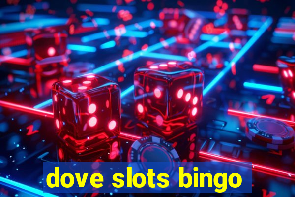 dove slots bingo