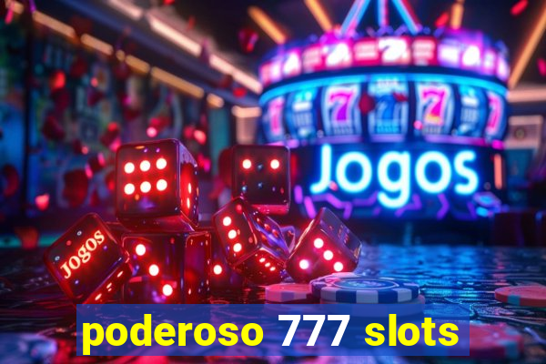 poderoso 777 slots