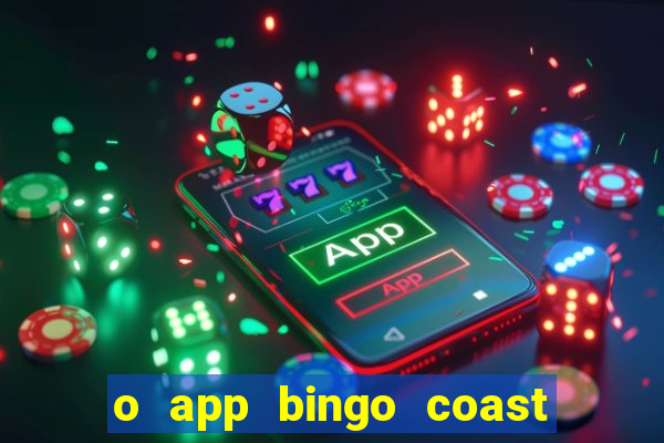 o app bingo coast paga mesmo