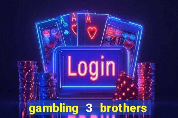 gambling 3 brothers bistro and casino