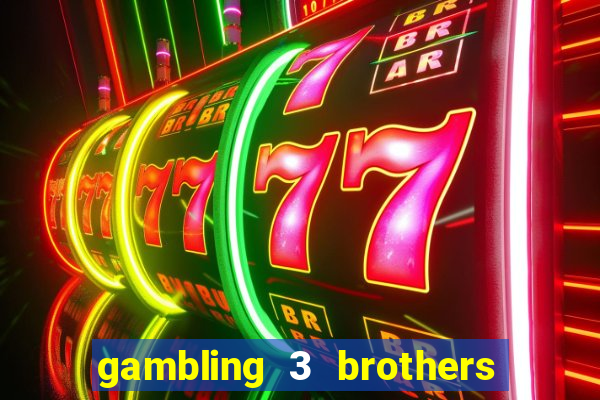 gambling 3 brothers bistro and casino