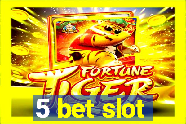 5 bet slot