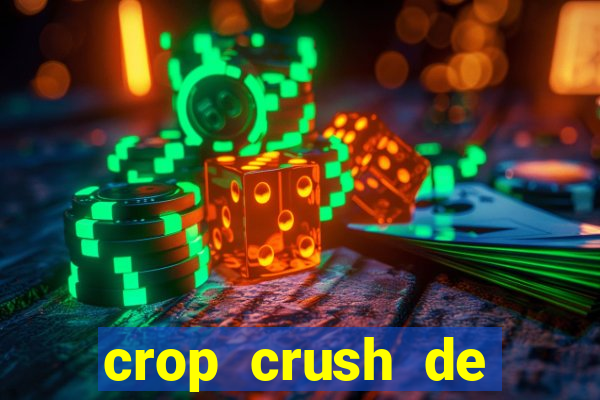 crop crush de ganhar dinheiro