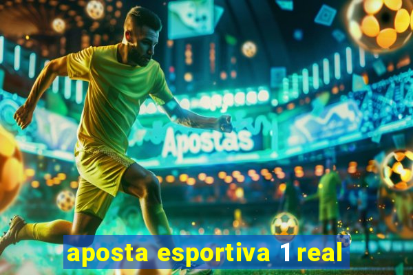 aposta esportiva 1 real