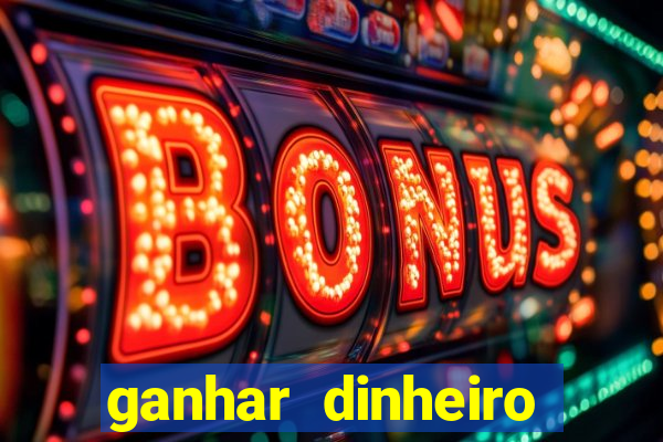 ganhar dinheiro jogando online