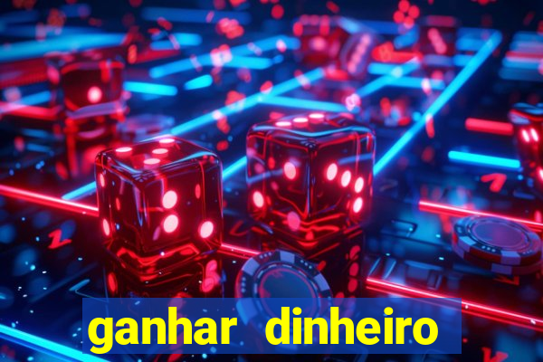 ganhar dinheiro jogando online