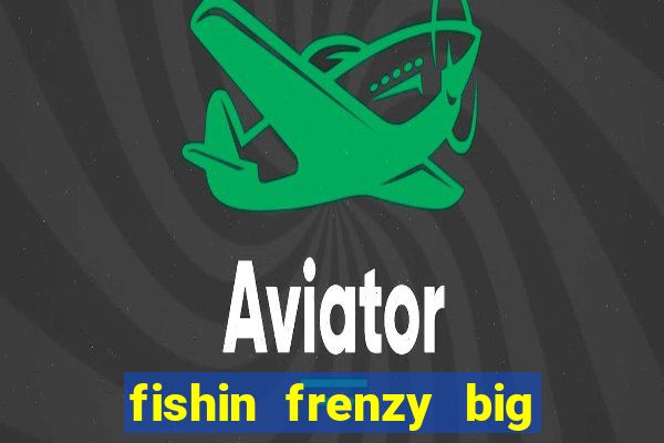 fishin frenzy big catch online slot