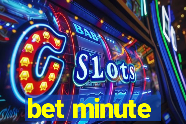 bet minute