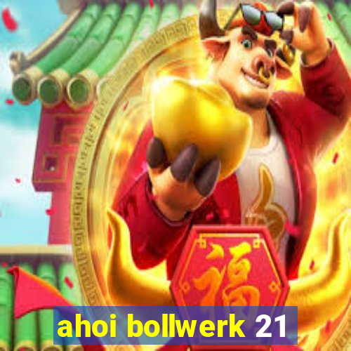 ahoi bollwerk 21