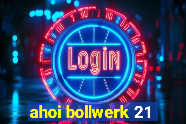 ahoi bollwerk 21