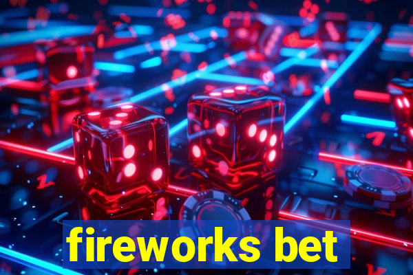 fireworks bet