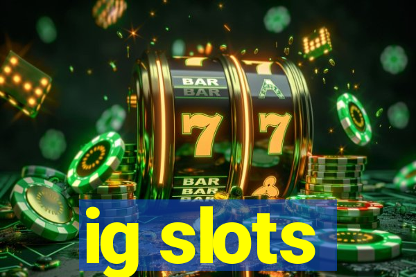 ig slots