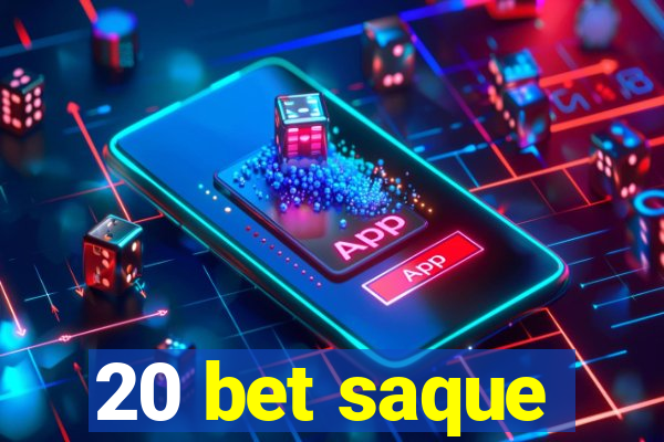 20 bet saque