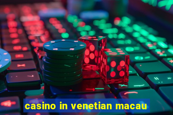 casino in venetian macau