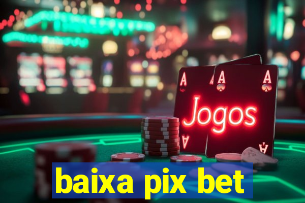 baixa pix bet