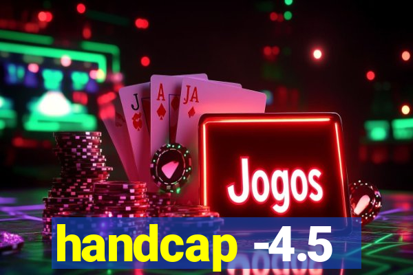 handcap -4.5