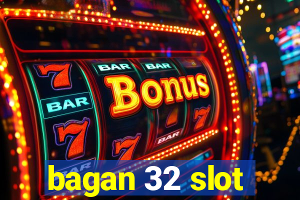 bagan 32 slot